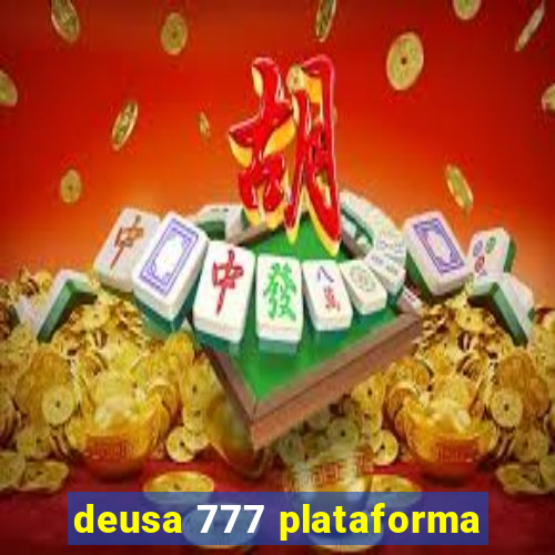 deusa 777 plataforma